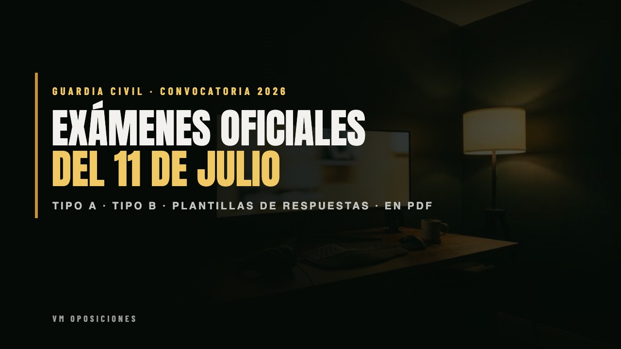 Cartel de VM Oposiciones sobre los exámenes oficiales del 11 de julio de la convocatoria 2026 de Guardia Civil, tipo A y tipo B con plantillas de respuestas en PDF